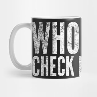 Who Gon' Check Me Boo? Mug